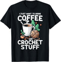 Drink Coffee Crochet Stuff Funny Crocheting Enthusiasts Yarn Supply | Trending 2025 | Customer Favorite