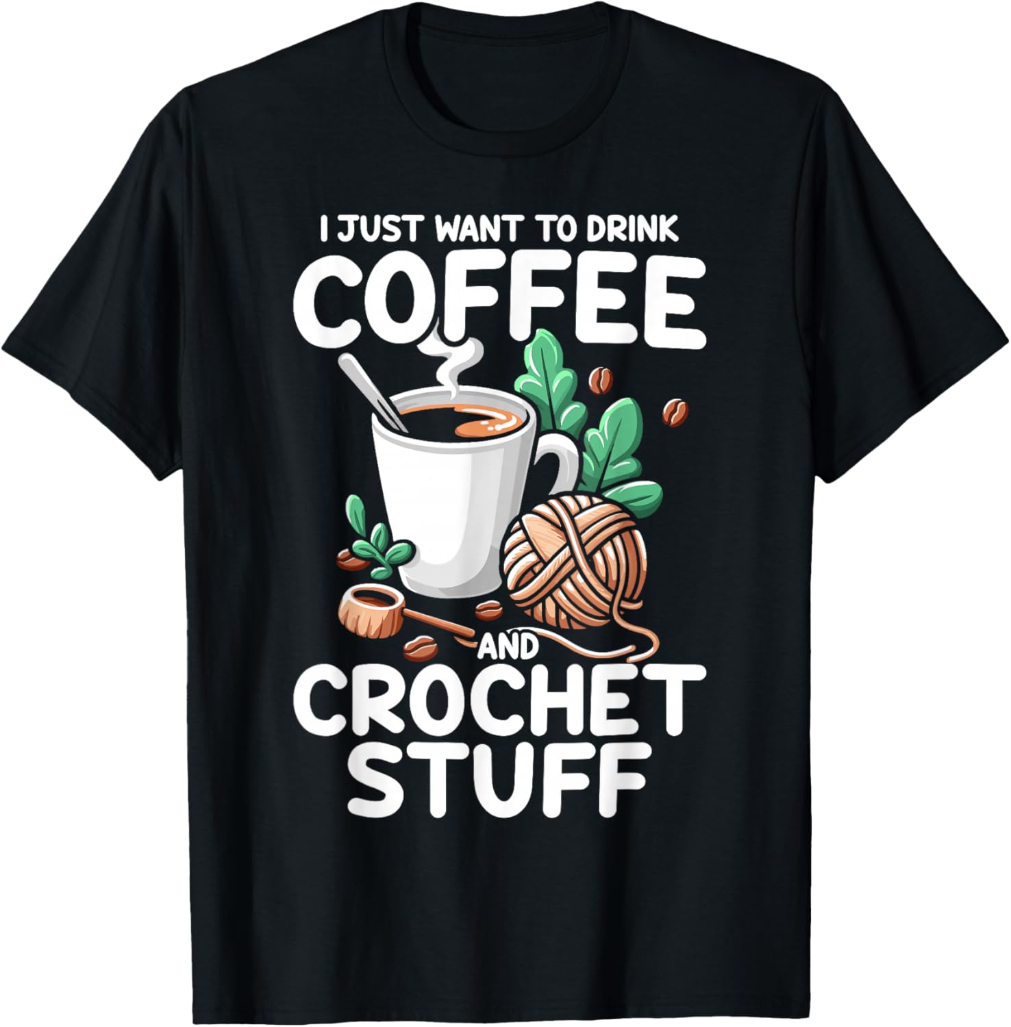Drink Coffee Crochet Stuff Funny Crocheting Enthusiasts Yarn Supply | Trending 2025 | Customer Favorite