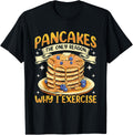 Pancakes. The Only Reason Why I Excercise Pancake Maker Apparel | Premium Quality | Must-Have Style