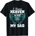 I Know Heaven Is A Beautiful Place Missing Dad Apparel | Premium Quality | Daily Wear Essential