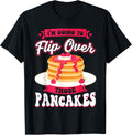 I Flip Over Those Pancakes - Pancake Maker Apparel | Trending 2025 | Must-Have Style