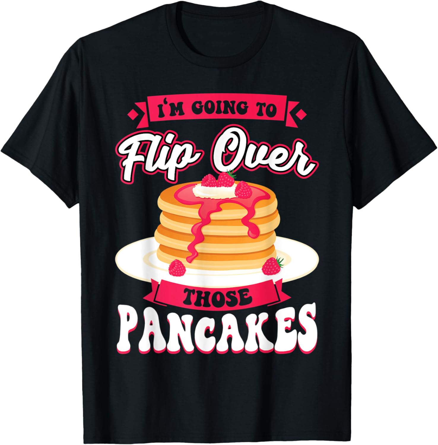 I Flip Over Those Pancakes - Pancake Maker Apparel | Trending 2025 | Must-Have Style