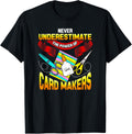 Fun Creatives Never Underestimate Card Makers Apparel | Premium Quality | Must-Have Style