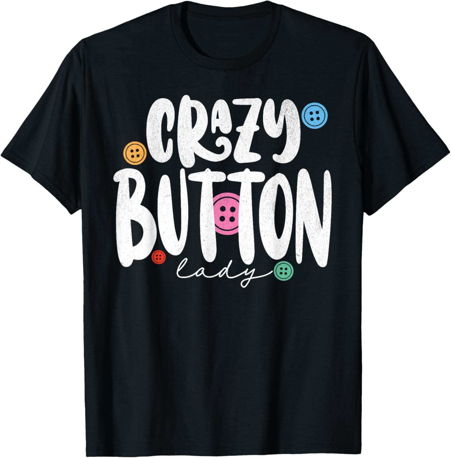 Crazy Button Lady Crafting Button Jewelry Maker Craft Art Apparel | Premium Quality | Must-Have Style