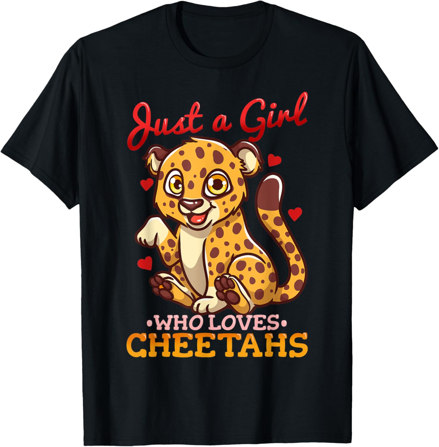 Cheetah Just a Girl Who Loves Cheetahs Funny Gift Apparel Comfort Fit Gift Ready