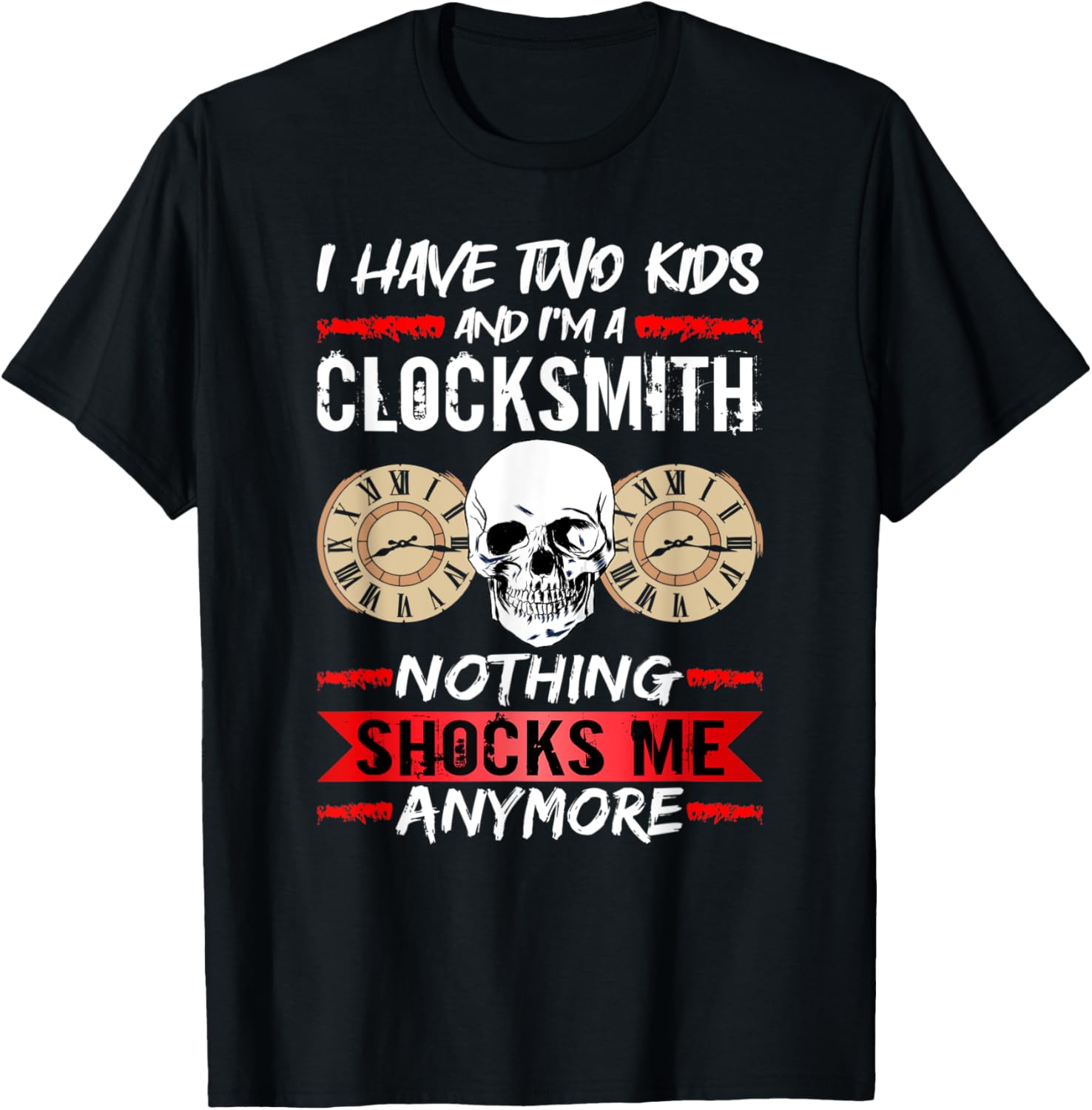 Clockmaker I Have Two Kids And I'm A Clocksmith Watchmaker Apparel | Premium Quality | Comfort Daily Wear