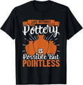 Life Without Pottery Funny Ceramic Clay Maker Apparel | Premium Quality | Perfect Gift Idea