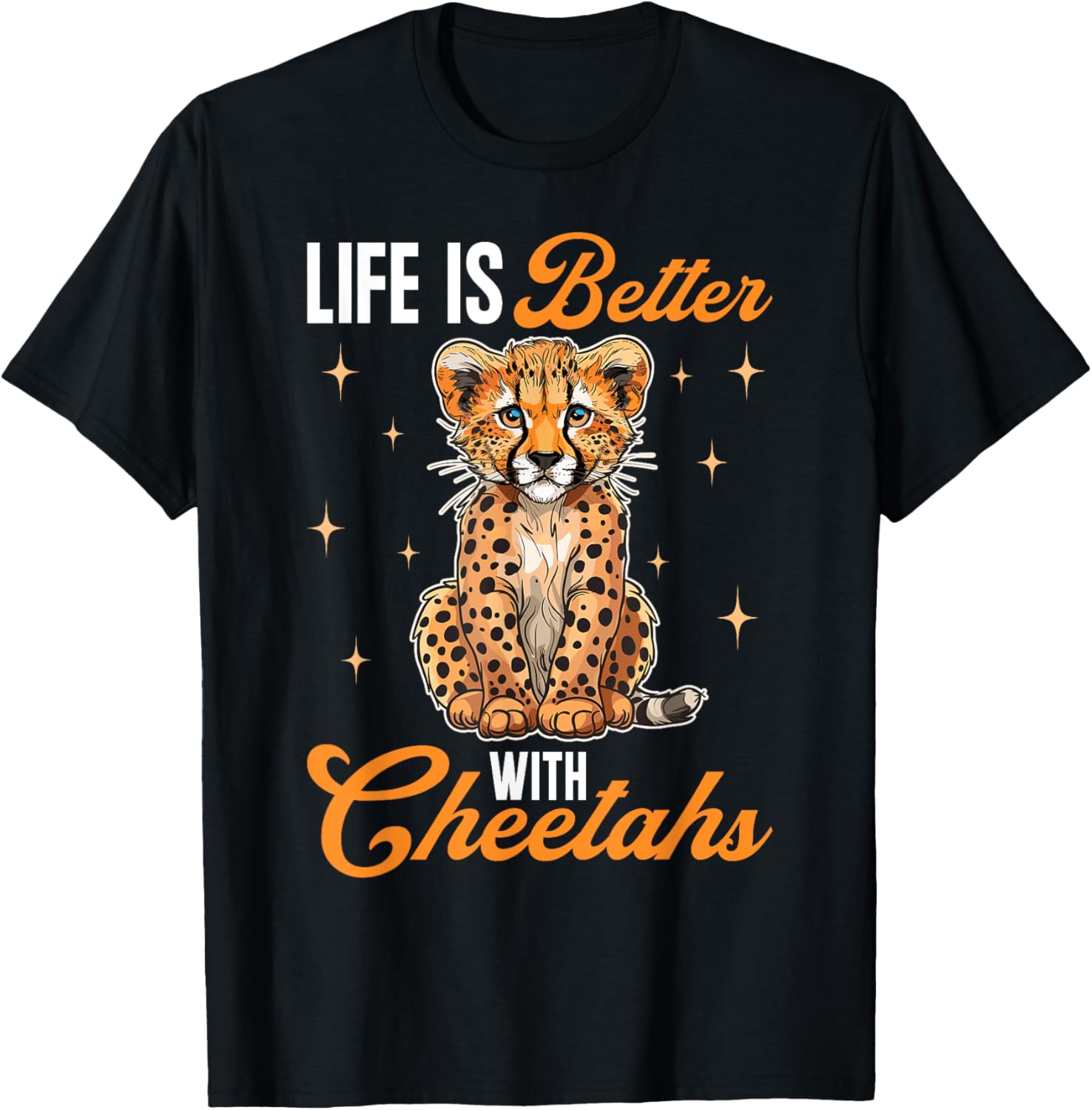 Funny Cheetah Animal Life is Better with Cheetahs Apparel Trending US US Top Pick