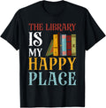 The Library Is My Happy Place Funny Book Lover Abibliophobia Apparel | Trending 2025 | Customer Favorite