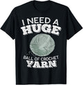 Funny Crocheting Mom I Need A Huge Ball Of Crochet Yarn Yarn Supply | High Search Volume | High CTR Title