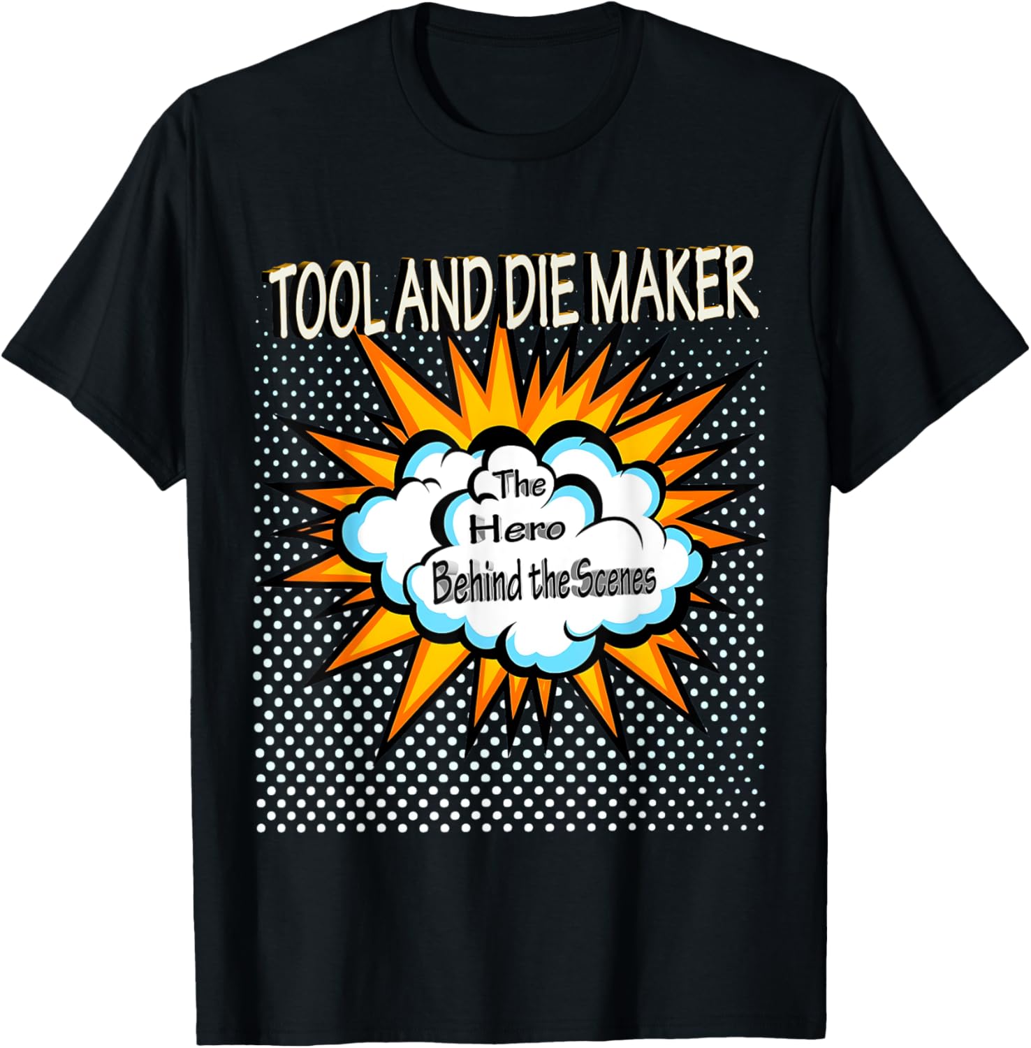 Tool And Die Maker - Funny Hero Job Apparel | High Search Volume | Comfort Daily Wear