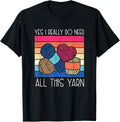 I Really Do Need All This Yarn Funny Crochet Yarn Collector Yarn Supply | Premium Quality | Customer Favorite