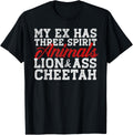 My Ex Has Three Spirit Animals Lion Ass Cheetah Apparel Trending US Everyday Wear