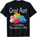 Funny Great Aunt I Crochet Therefore I Am Humor Aunt Yarn Yarn Supply | Top Rated | Best Seller Choice