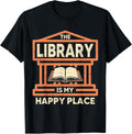 The Library Is My Happy Place Book Hoarder Apparel | High Search Volume | Daily Wear Essential