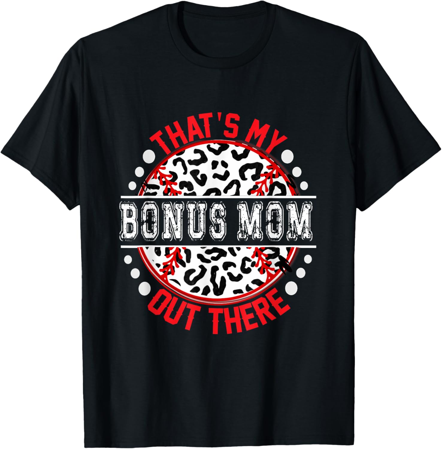 That s My BONUS MOM Out There T Ball Tee Ball Cute Trendy T Shirt Streetwear Style Everyday Wear