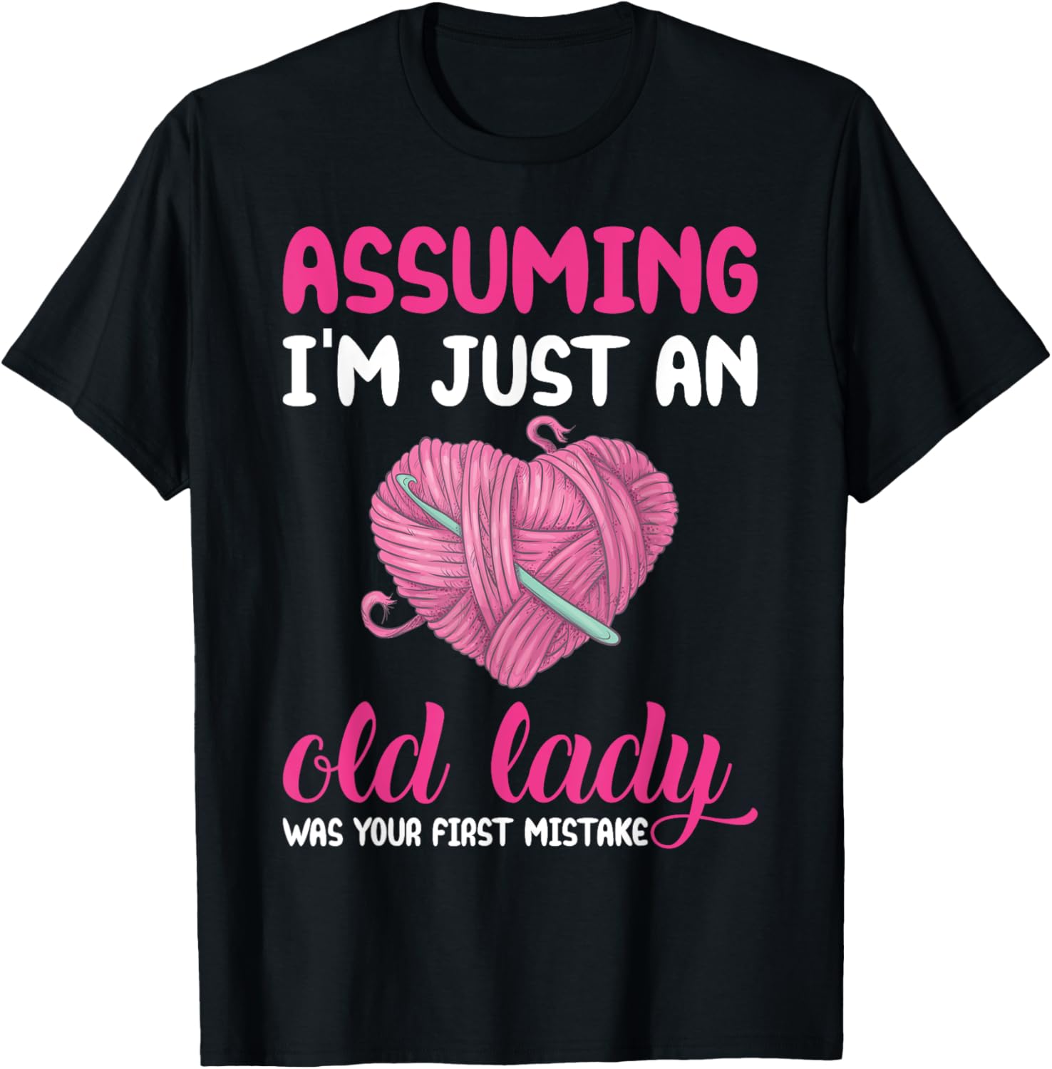 Assuming I'm Just An Old Lady Funny Knitting Crochet Yarn Yarn Supply | Top Rated | Perfect for Crafters