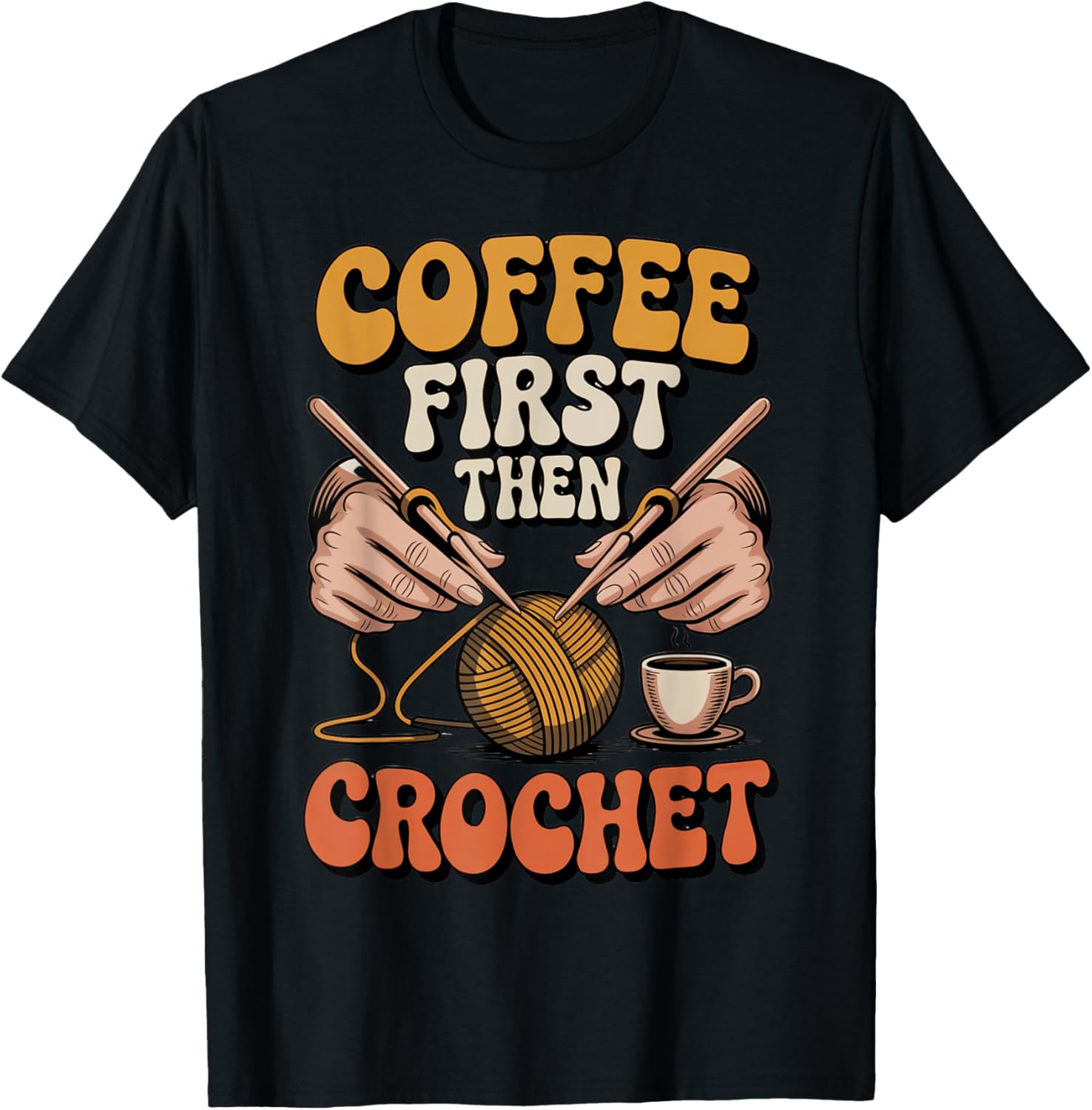 Coffee First Then Crochet Retro Yarn Art Yarn Supply | Trending 2025 | Perfect for Crafters