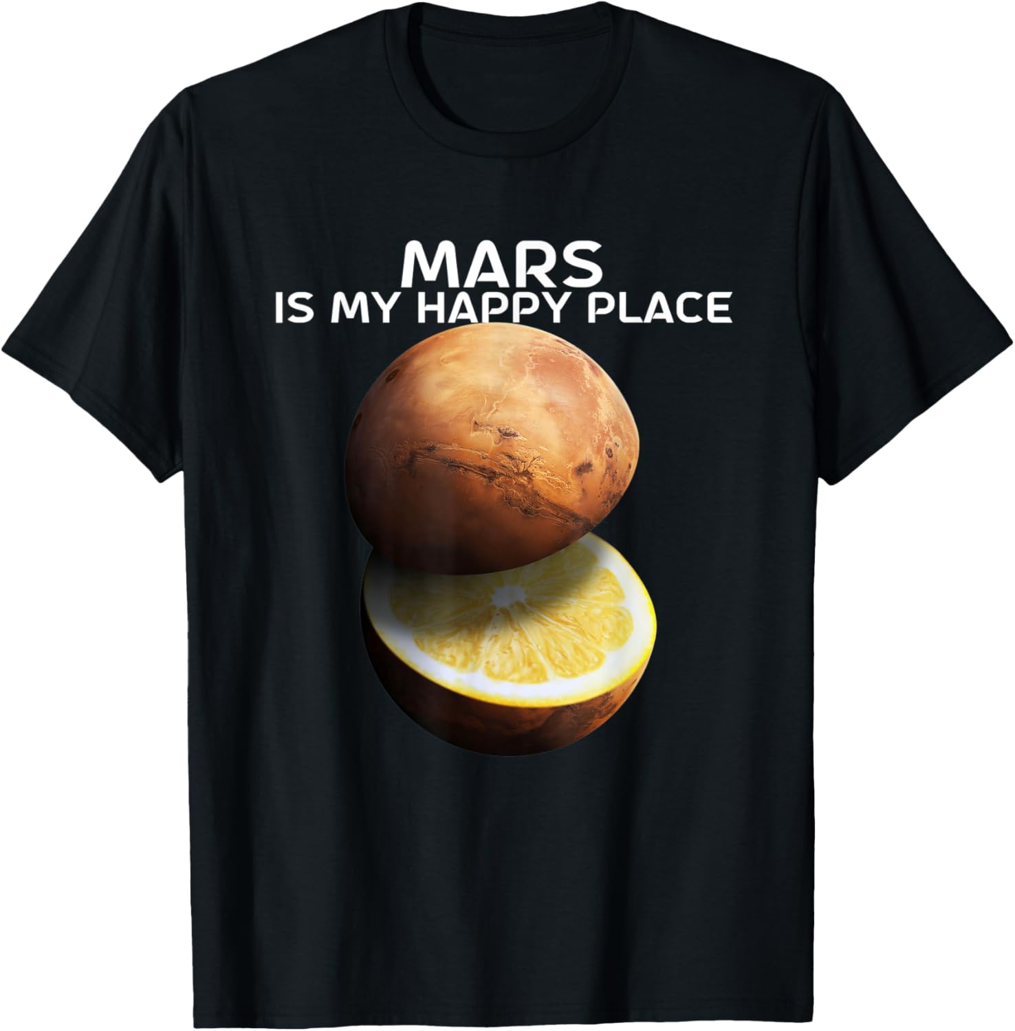 Mars Is My Happy Place Design For Astronomer Red Planet Apparel | Bestseller Style | High CTR Boost