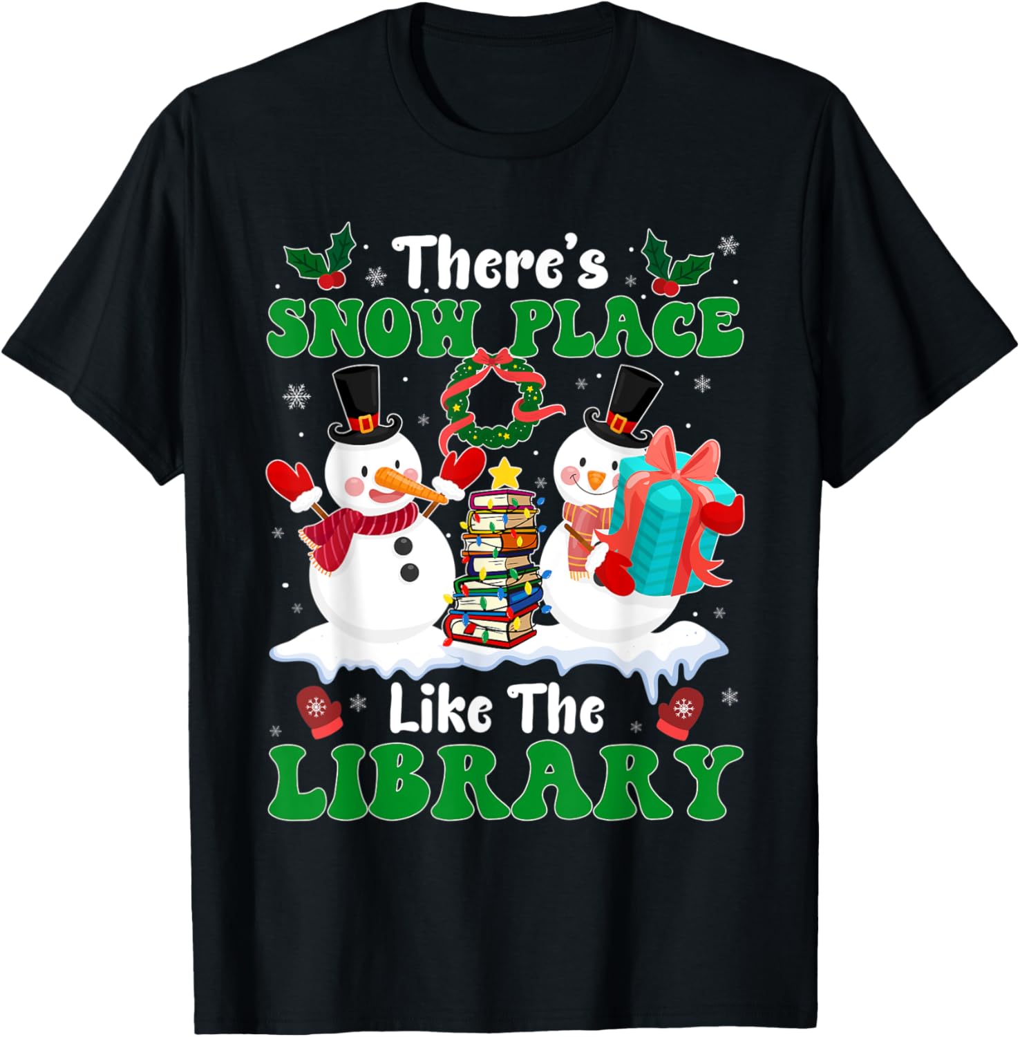 There's Snow Place Like The Library, Snowman Librarian Xmas Apparel | High Search Volume | Top Rated Comfort