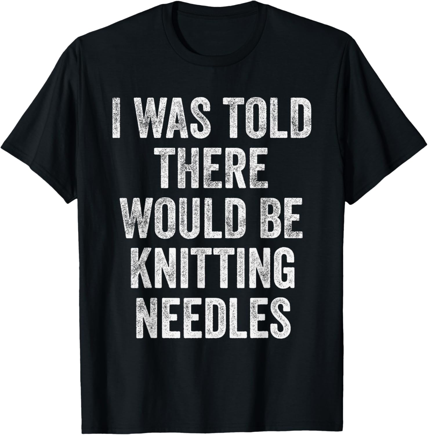 I Was Told There Would Be Knitting Needles Funny Yarn Humor Yarn Supply | Viral US Pick | Customer Favorite