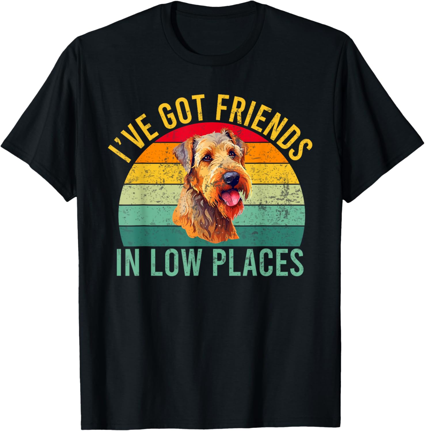 Ive got Friends in low Places Airedale Terrier Apparel | Trending 2025 | Perfect Gift Choice