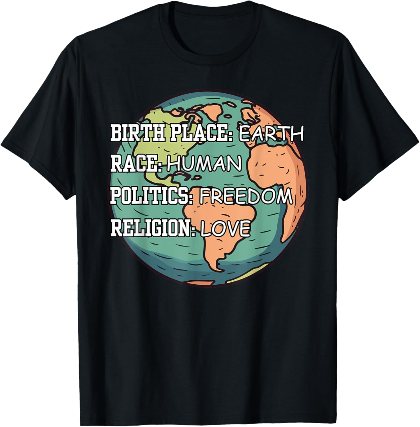 Birth Place Earth Race Human Politics Freedom Religion Love Apparel | Premium Quality | High CTR Boost