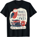 Books, coffee and owls are my happy place Apparel | High Search Volume | Top Rated Comfort