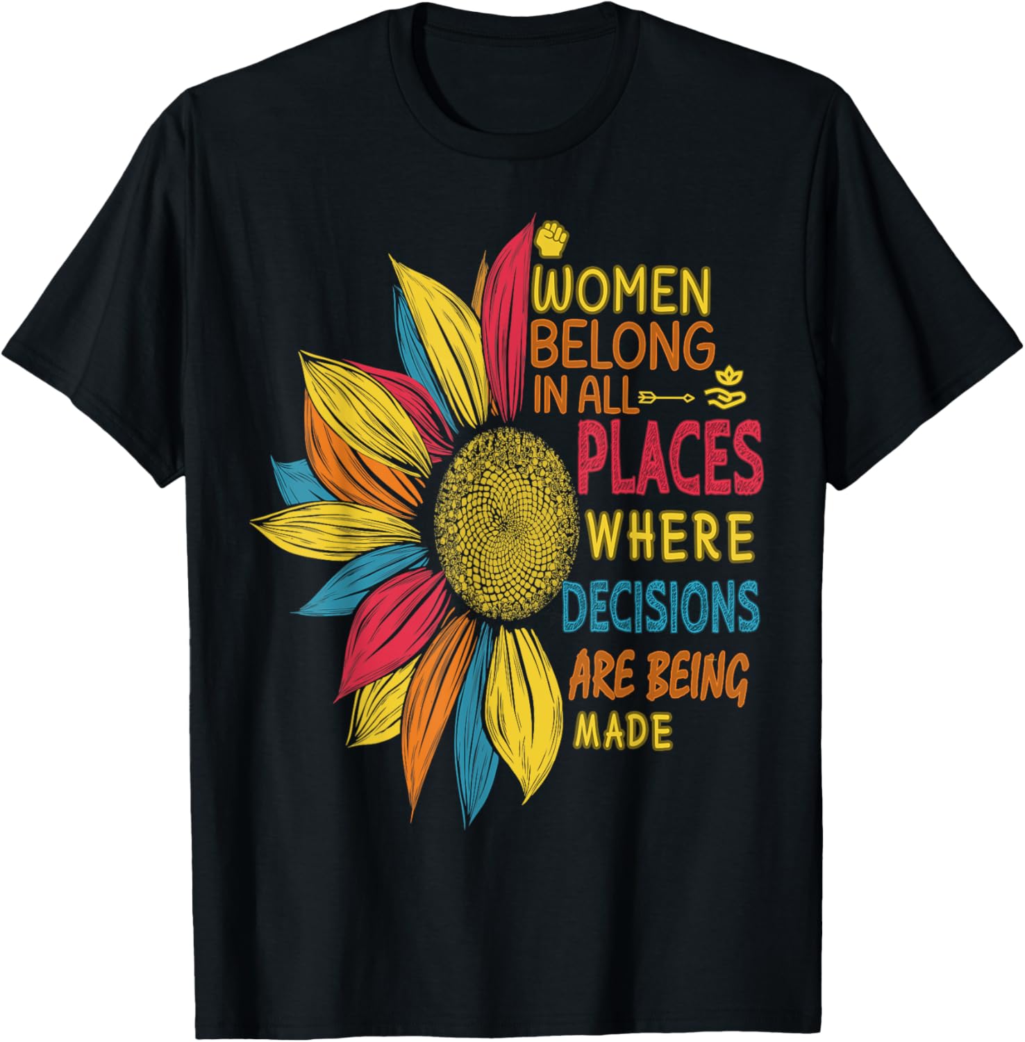 Women Belong in All Places Where Decisions Are Being Made Apparel | Top Conversion Title | Customer Favorite