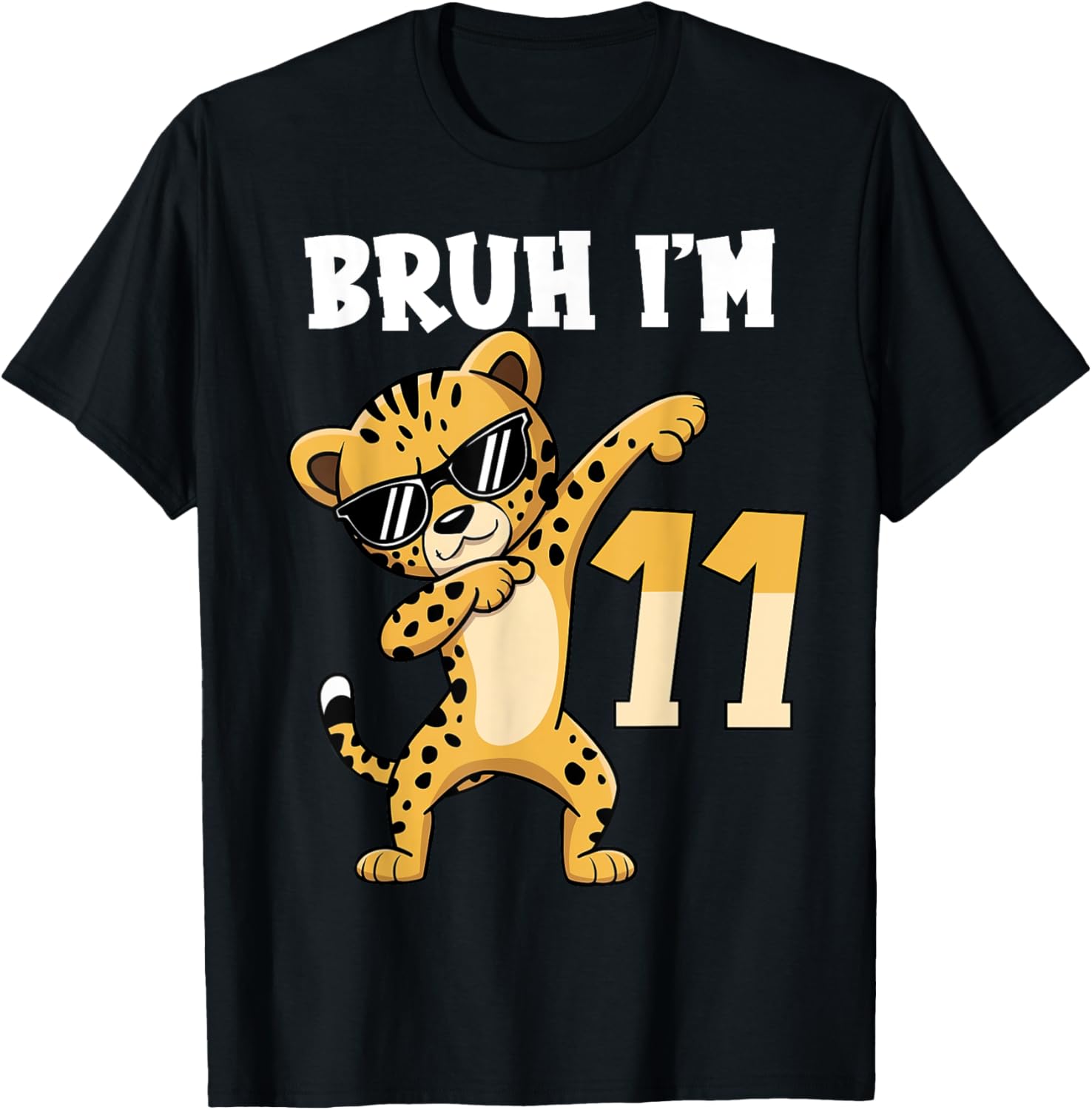 Bruh I m 11 Years Old Dabbing Cheetah 11th Birthday Boy Kids Apparel Comfort Fit Everyday Wear