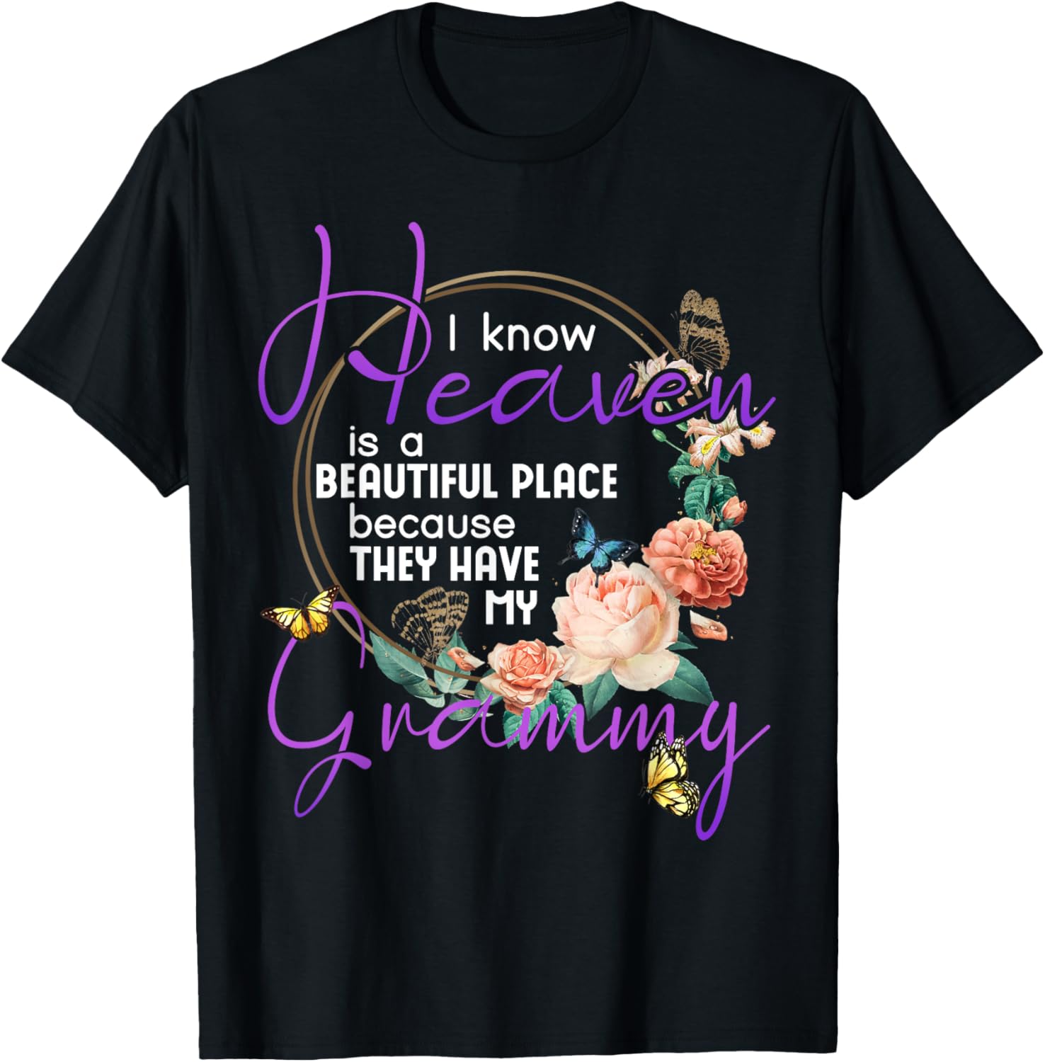 Grammy I Know Heaven is a Beautiful Place Family Memorial Apparel | Bestseller Style | Customer Favorite