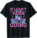 If I Can't Take My Yarn Crocheter Crochet Knitting Crafter Yarn Supply | High Search Volume | Customer Favorite