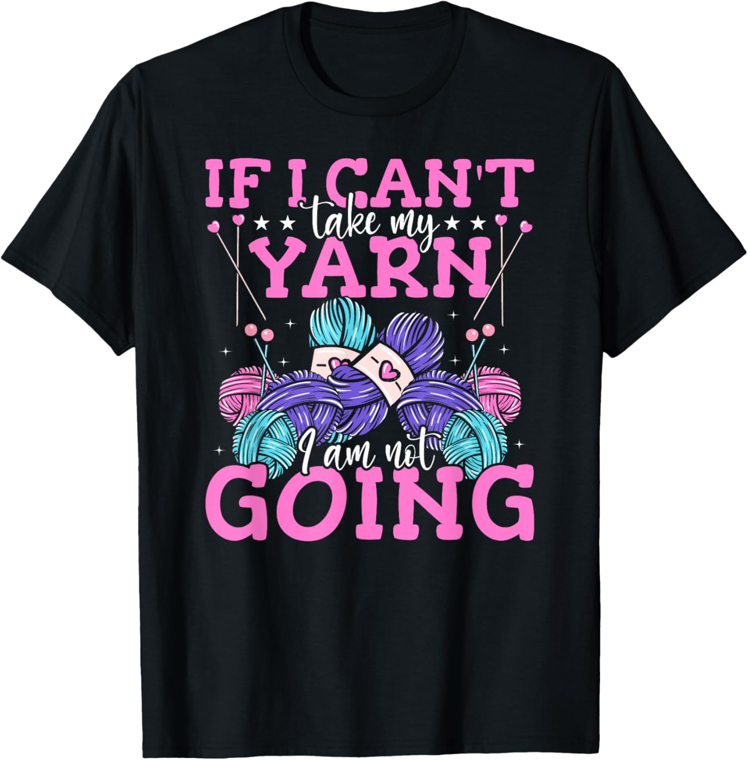 If I Can't Take My Yarn Crocheter Crochet Knitting Crafter Yarn Supply | High Search Volume | Customer Favorite