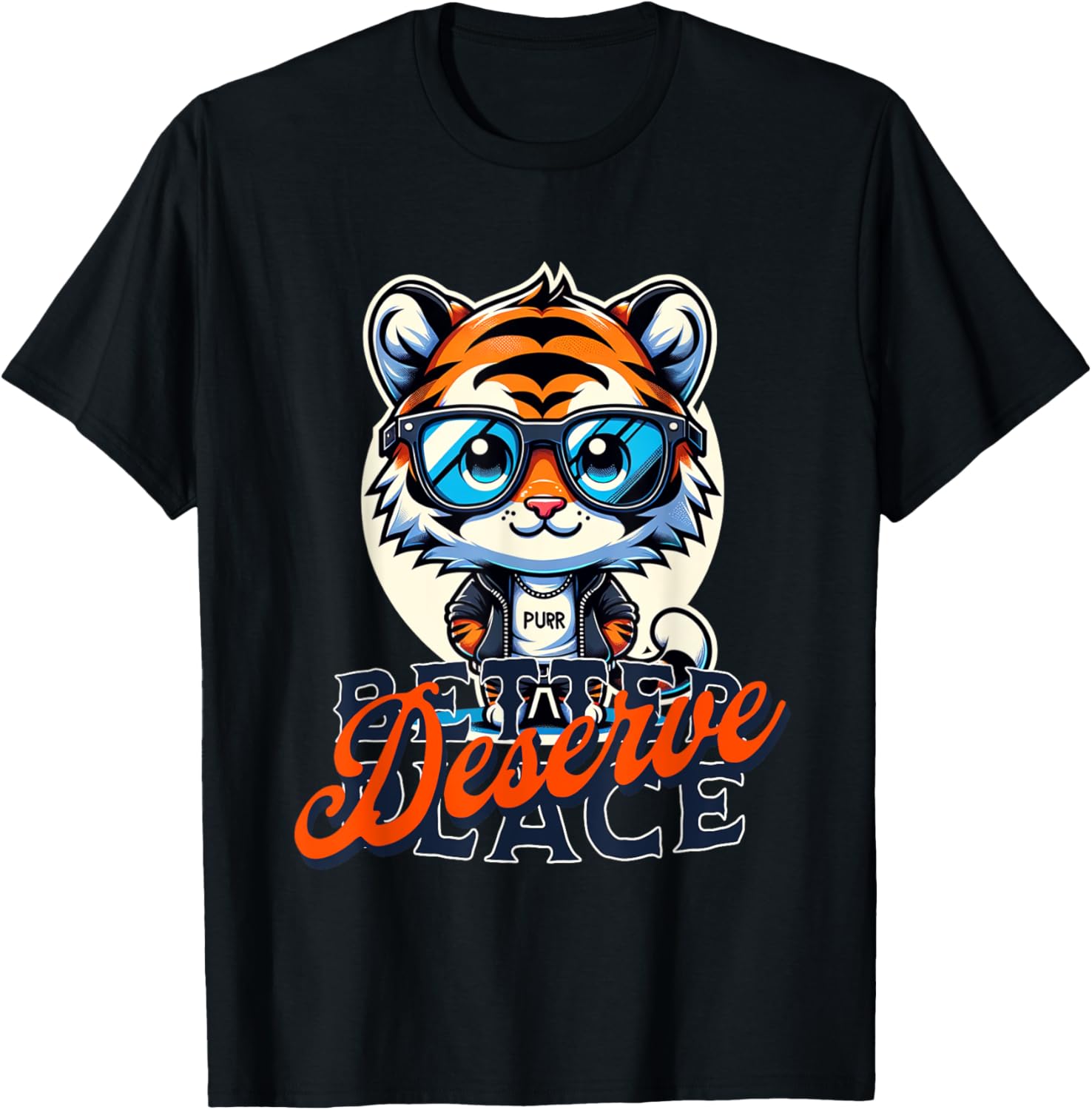 Better Place Deserve, Cute Styled Tiger With Sunglasses Apparel | Google Shopping Optimized | Daily Wear Essential