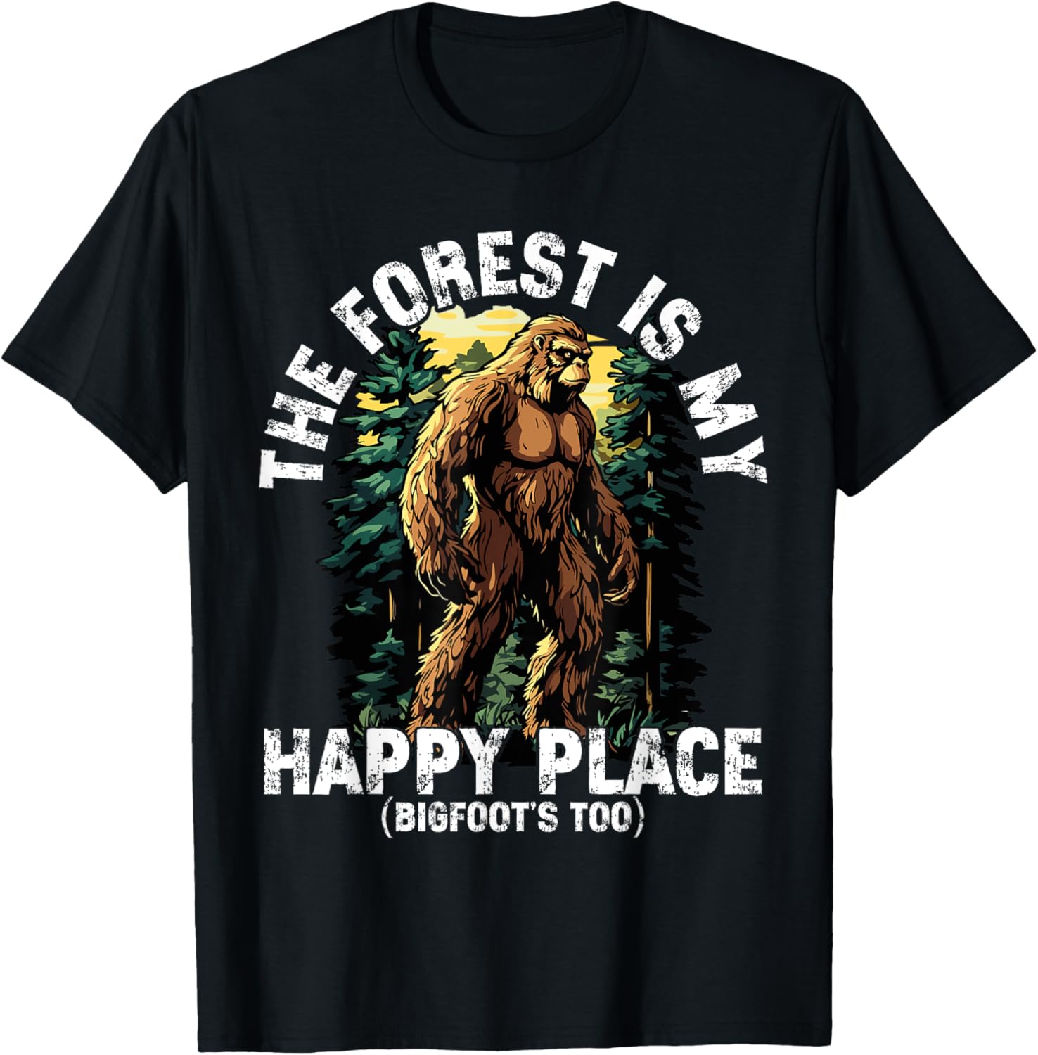 The Forest Is My Happy Place Bigfoot Humor Apparel | US Viral Pick | High CTR Boost