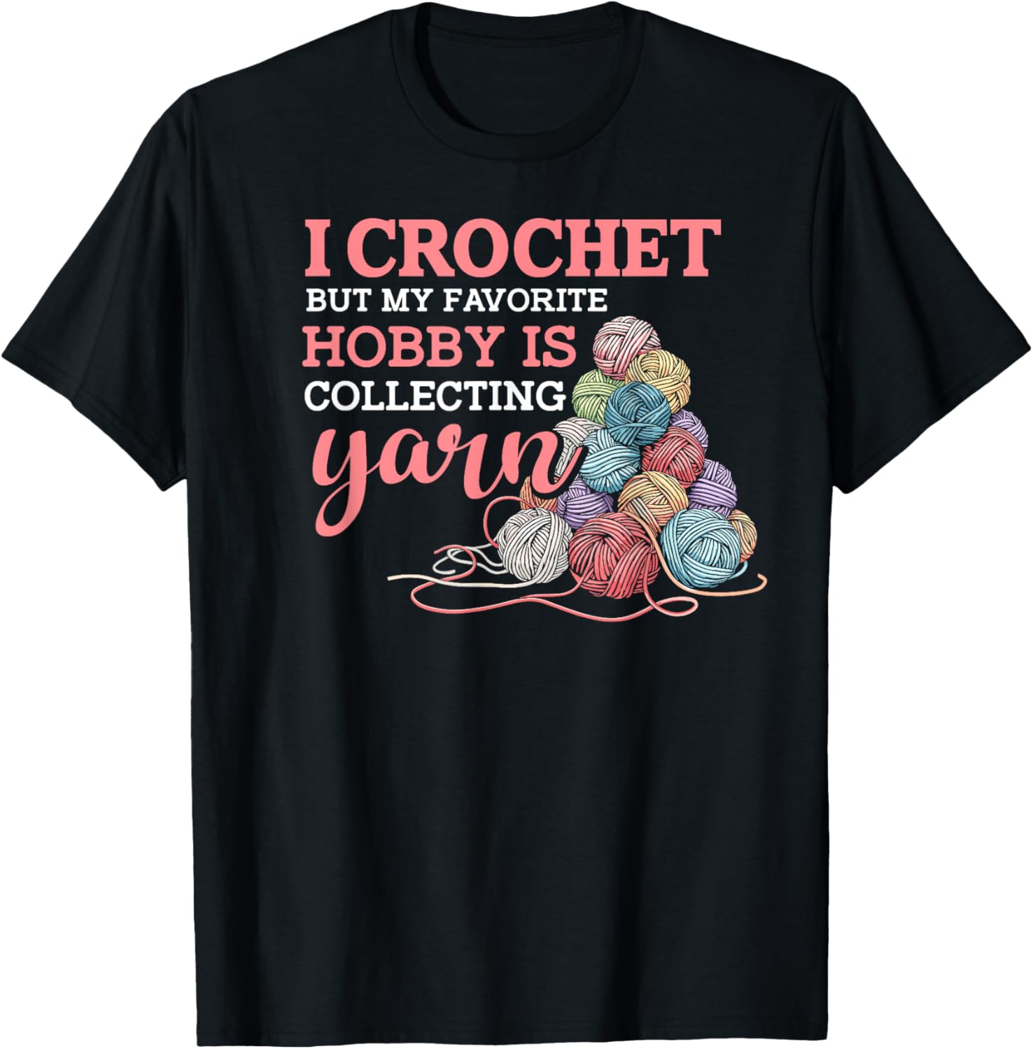 i crochet but my favorite hobby is collecting yarn Yarn Supply | Viral US Pick | Customer Favorite