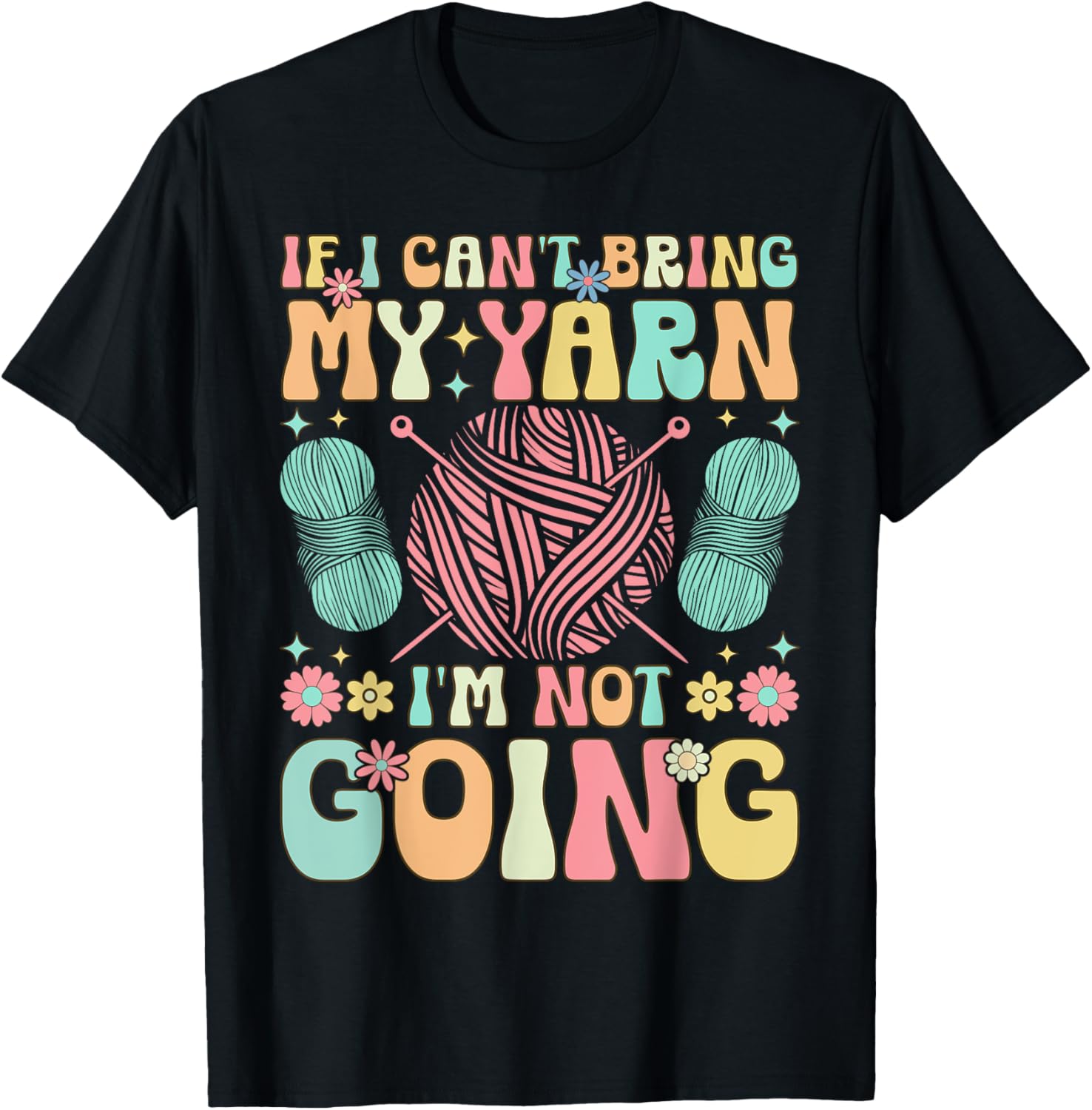 Groovy Crocheting Knitting Yarn Lover I Can't Bring My Yarn Yarn Supply | Top Rated | Best Seller Choice