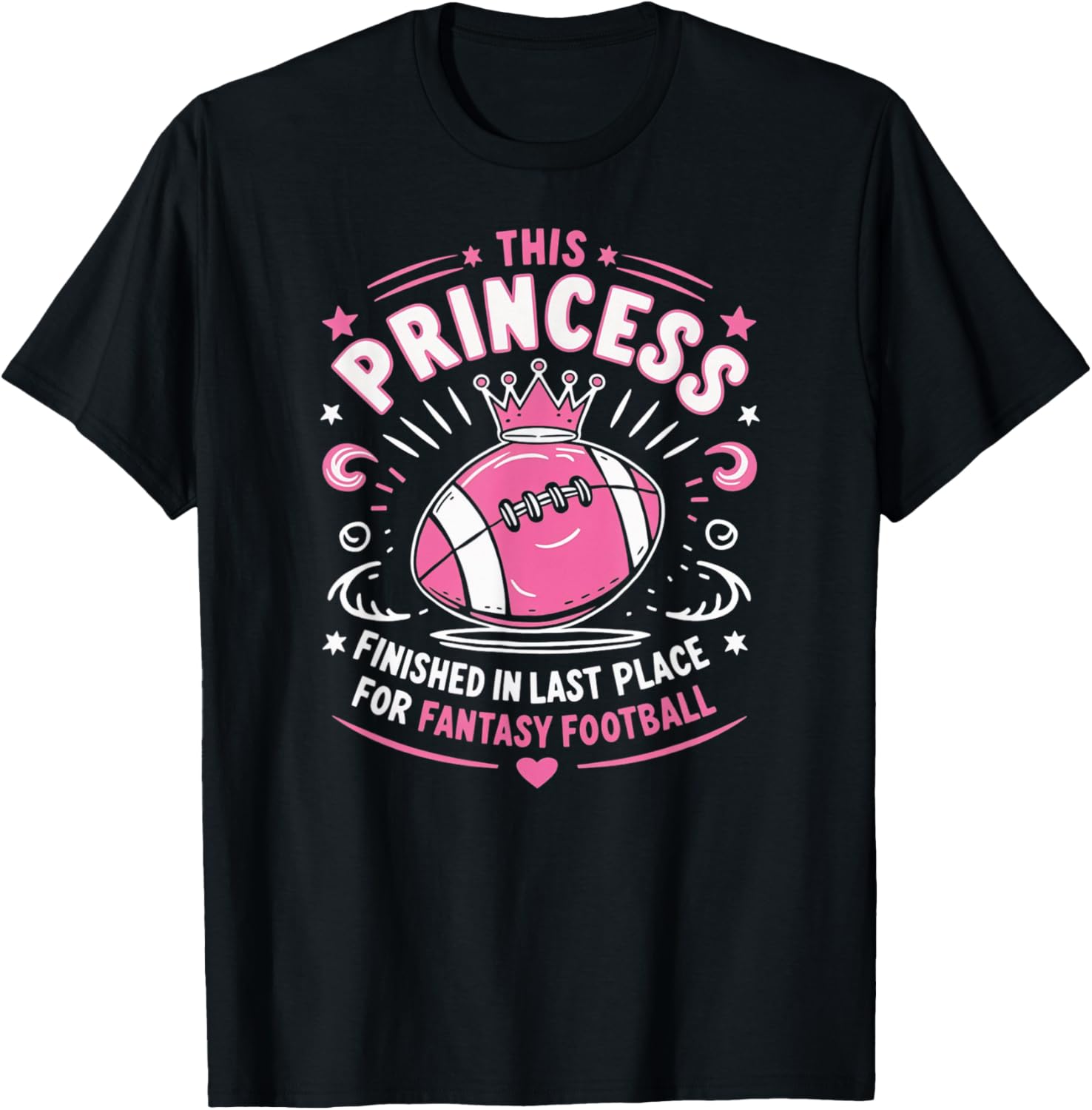 This Princess Fantasy Football Last Place Humorous Design Apparel | Bestseller Style | Customer Favorite