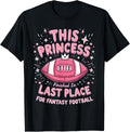 This Princess Finished In Last Place For Fantasy Football Apparel | Trending 2025 | Top Rated Comfort