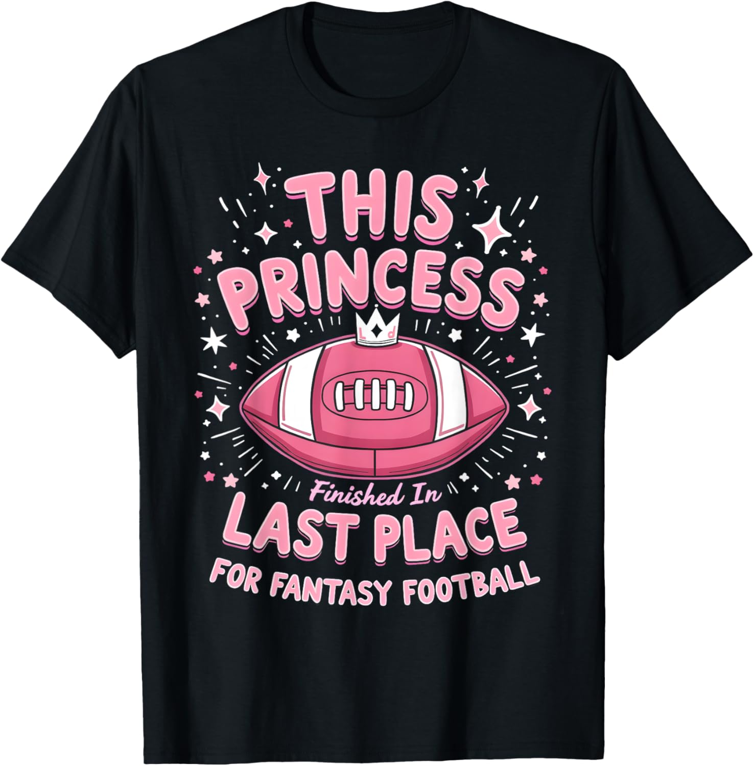This Princess Finished In Last Place For Fantasy Football Apparel | Trending 2025 | Top Rated Comfort