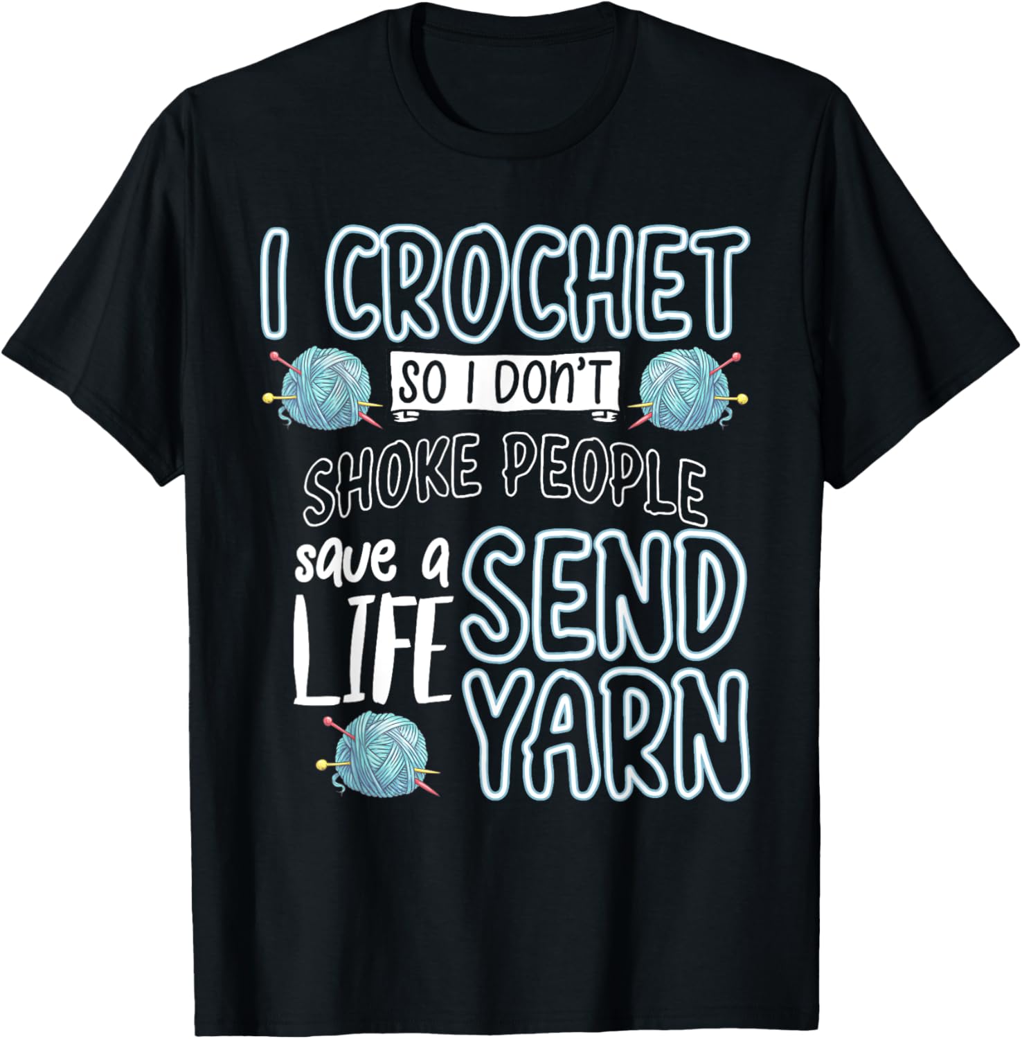 I Crochet So I Don't Choke People Send Yarn Funny Knitting Yarn Supply | Top Rated | Best Seller Choice