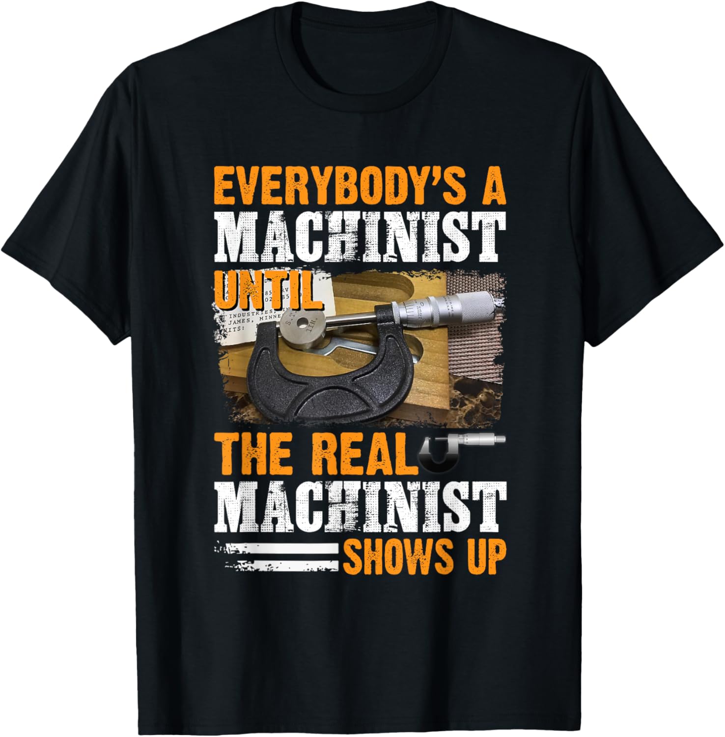 Everybody's A Machinist Until The Real Machinist Shows Up Apparel | Premium Quality
