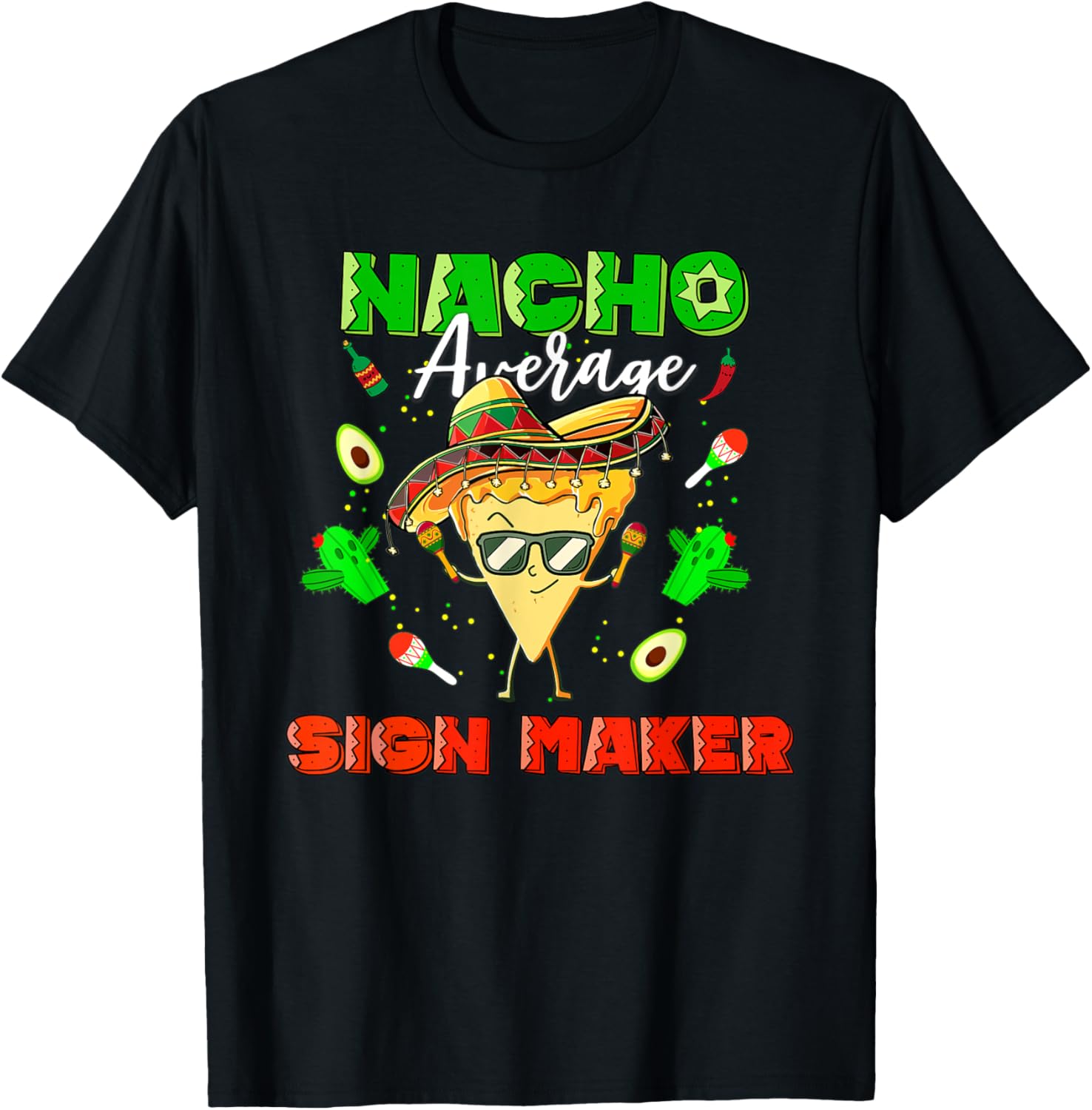 Mexican Nacho Average Sign Maker Apparel | US Viral Style | Comfort Daily Wear