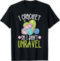 I Crochet So I Don't Unravel To Crocheter Or Yarn Crocheting Yarn Supply | High Search Volume | Best Seller Choice