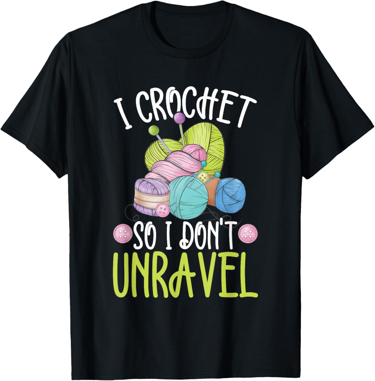 I Crochet So I Don't Unravel To Crocheter Or Yarn Crocheting Yarn Supply | High Search Volume | Best Seller Choice