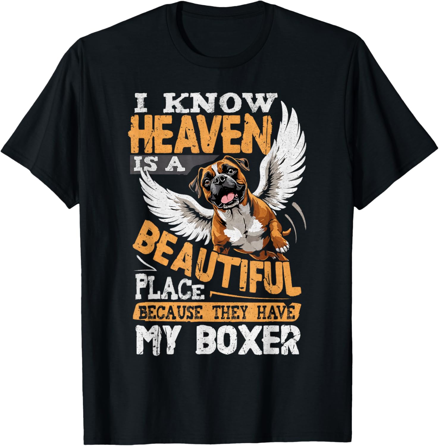 I Know Heaven Is A Beautiful Place - Have My Boxer Dog Men Women Girls Kids Apparel | Trending 2025 | Top Rated Comfort