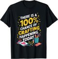 Chance Of Crafting Cardmaking Crafter Scrapbook Card Maker Apparel | Trending 2025 | Perfect Gift Idea