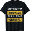 Mens Retired Bread maker Full Time Grandpa Apparel | Best Seller Pick | Aesthetic Fit