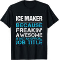 Ice Maker - Freaking Awesome Apparel | High Search Volume | Perfect Gift Idea