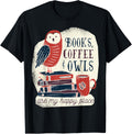 Books Coffee And Owls Are My Happy Place Funny t-shirt Gifts T-Shirt | Top Conversion Title | Daily Wear Essential
